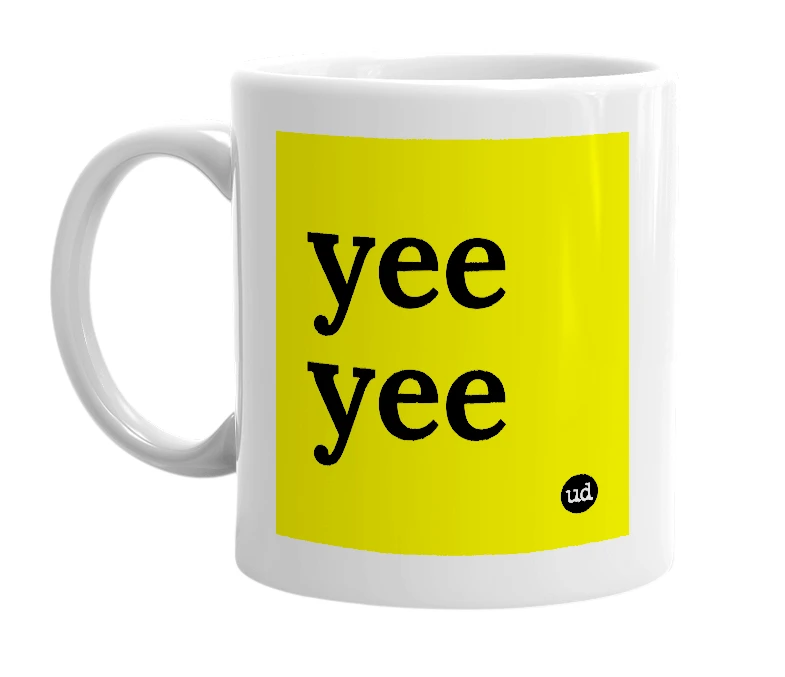 White mug with 'yee yee' in bold black letters