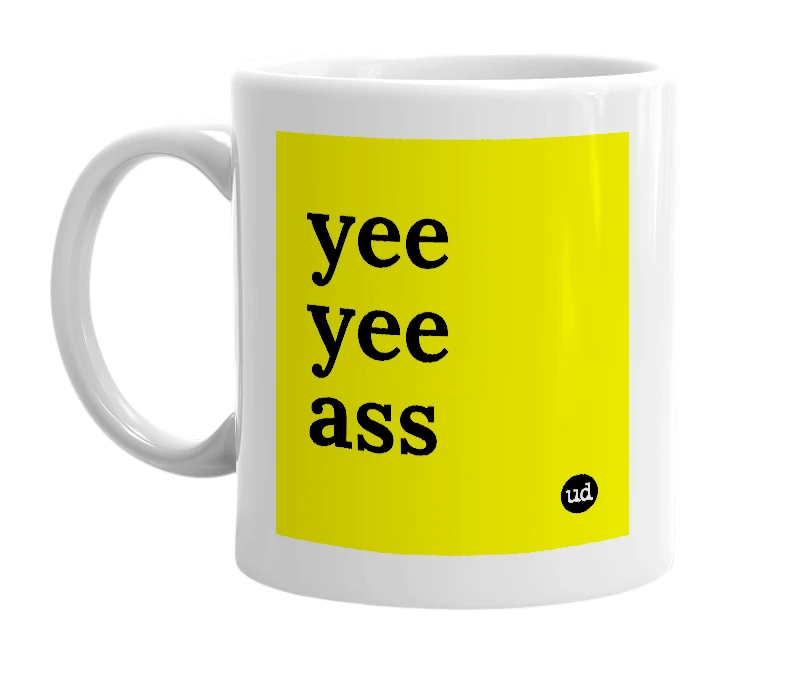 White mug with 'yee yee ass' in bold black letters