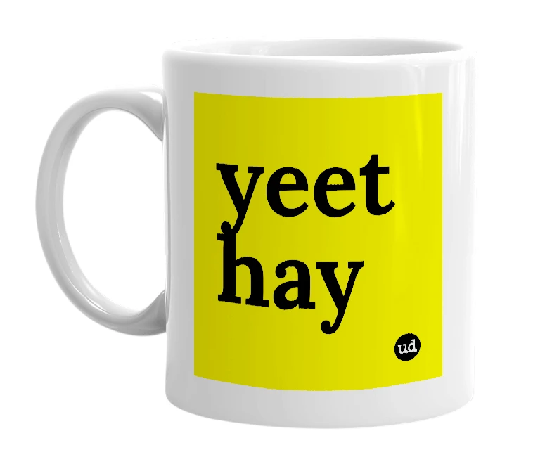 White mug with 'yeet hay' in bold black letters