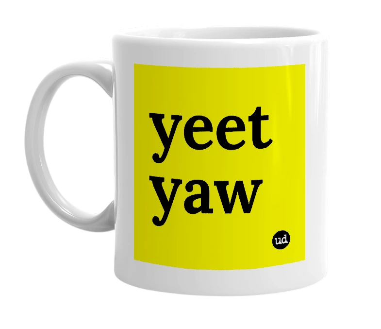 White mug with 'yeet yaw' in bold black letters