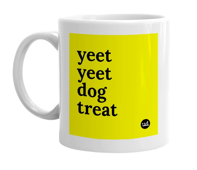 White mug with 'yeet yeet dog treat' in bold black letters