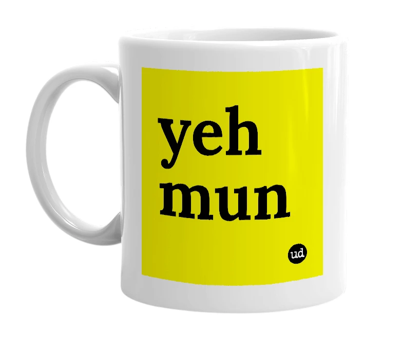 White mug with 'yeh mun' in bold black letters