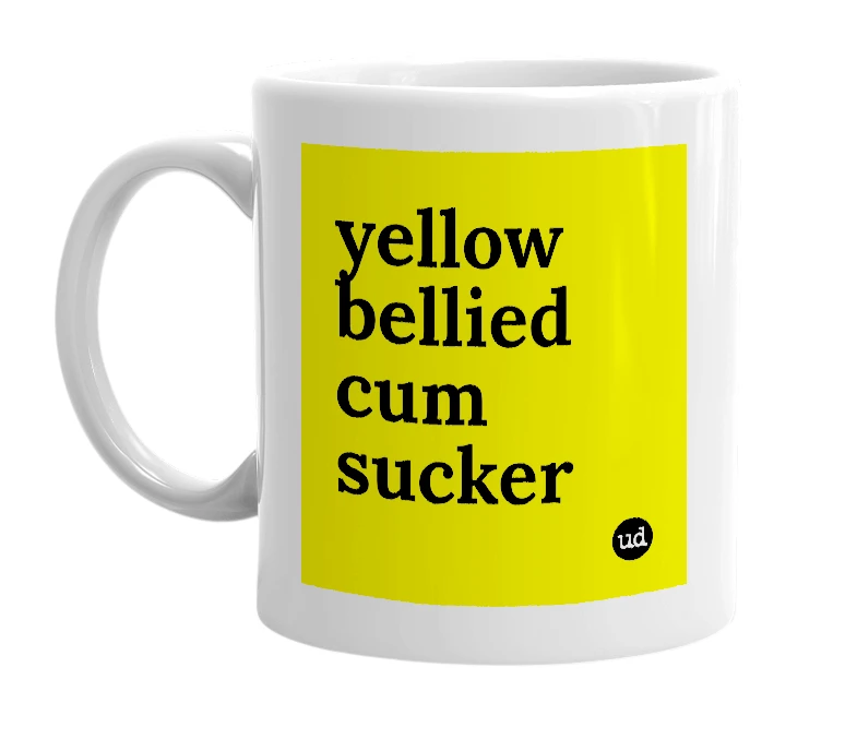 White mug with 'yellow bellied cum sucker' in bold black letters