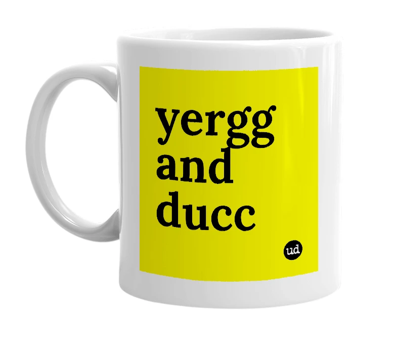White mug with 'yergg and ducc' in bold black letters