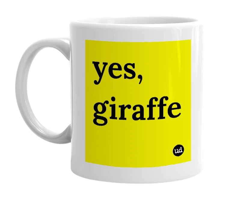 White mug with 'yes, giraffe' in bold black letters