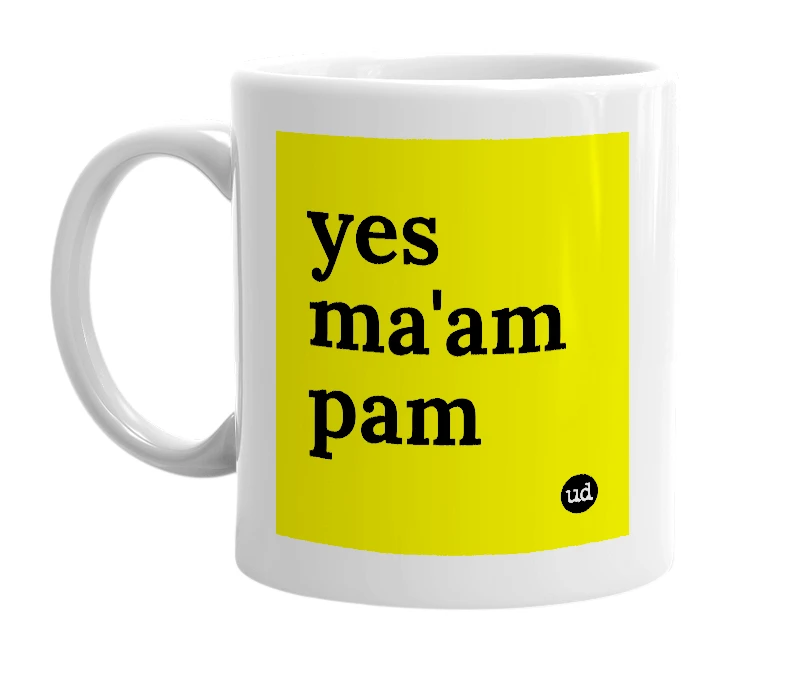 White mug with 'yes ma'am pam' in bold black letters