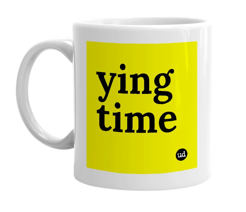 White mug with 'ying time' in bold black letters