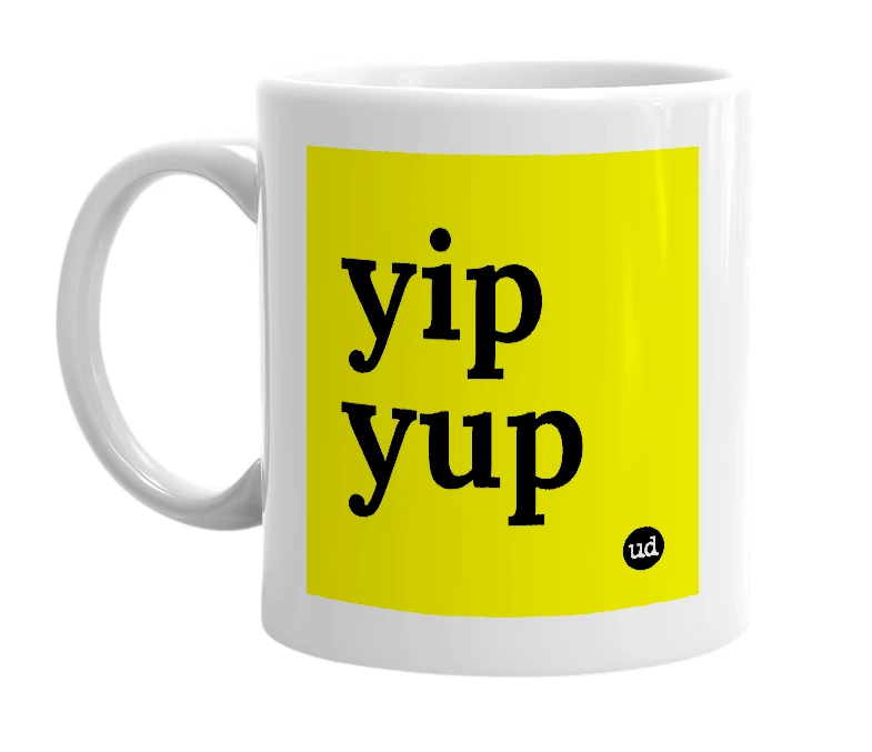 White mug with 'yip yup' in bold black letters