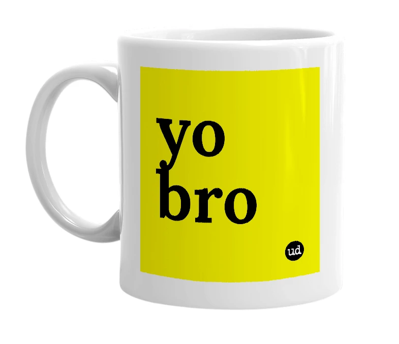 White mug with 'yo bro' in bold black letters