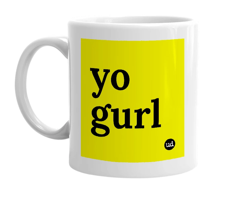 White mug with 'yo gurl' in bold black letters