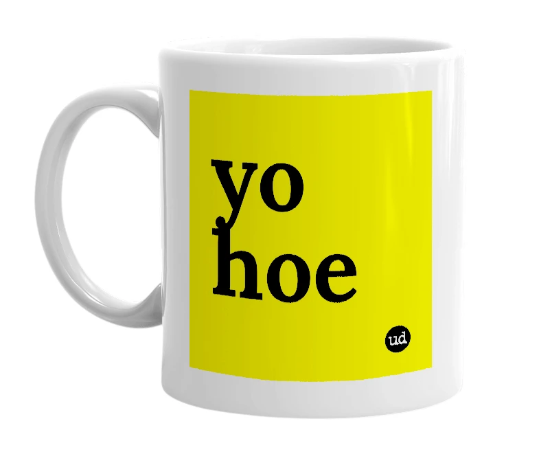 White mug with 'yo hoe' in bold black letters