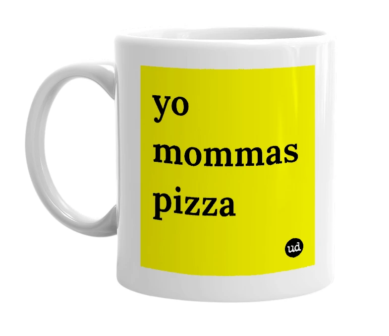 White mug with 'yo mommas pizza' in bold black letters