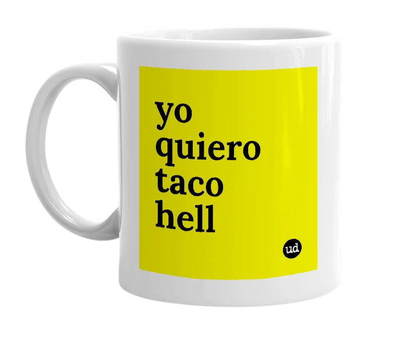 White mug with 'yo quiero taco hell' in bold black letters