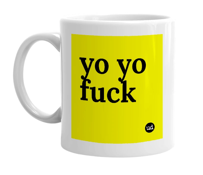 White mug with 'yo yo fuck' in bold black letters