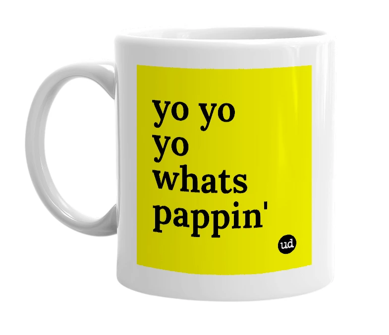 White mug with 'yo yo yo whats pappin'' in bold black letters