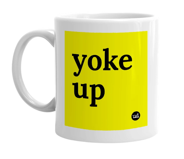 White mug with 'yoke up' in bold black letters