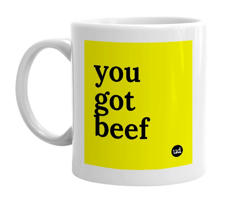 White mug with 'you got beef' in bold black letters