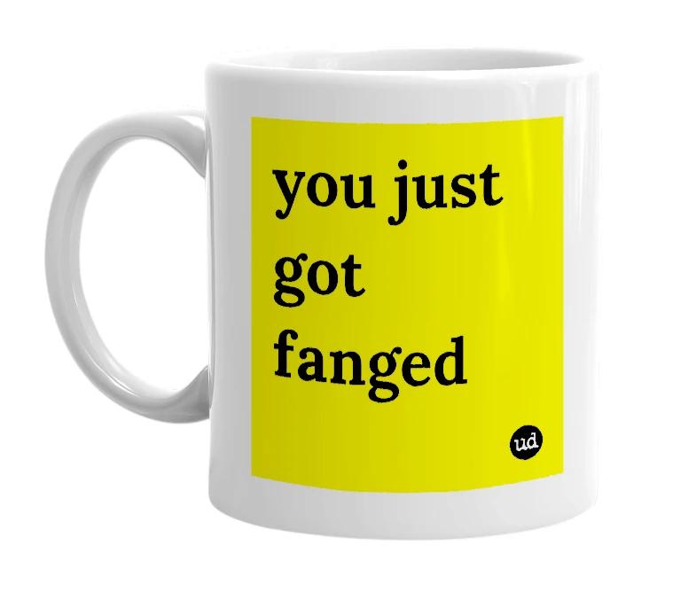 White mug with 'you just got fanged' in bold black letters