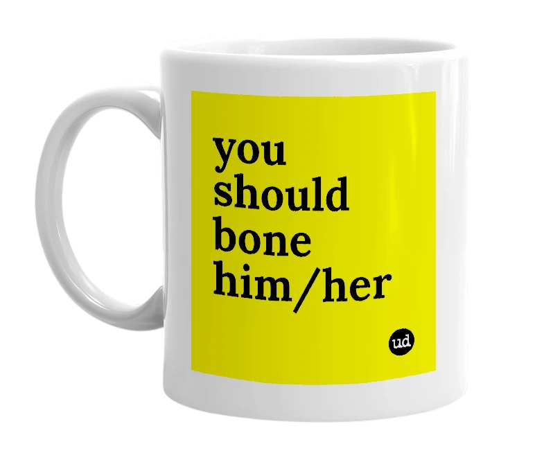 White mug with 'you should bone him/her' in bold black letters