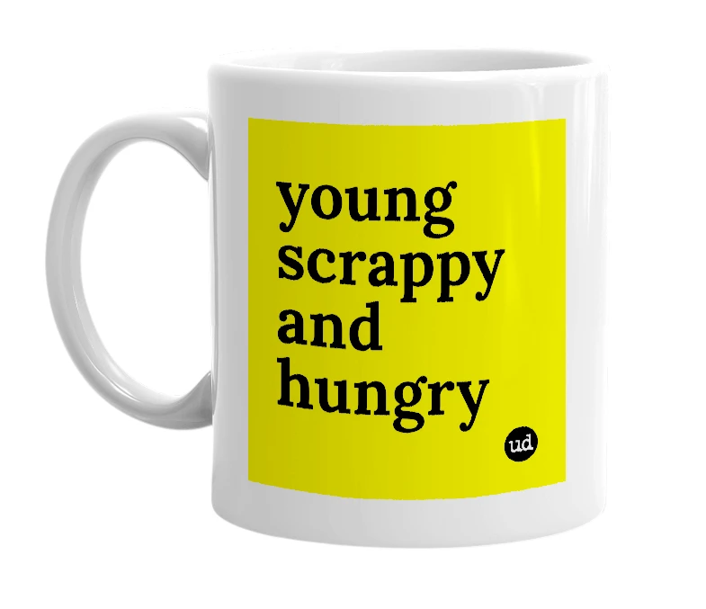White mug with 'young scrappy and hungry' in bold black letters