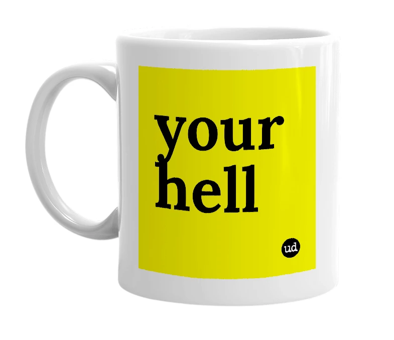 White mug with 'your hell' in bold black letters