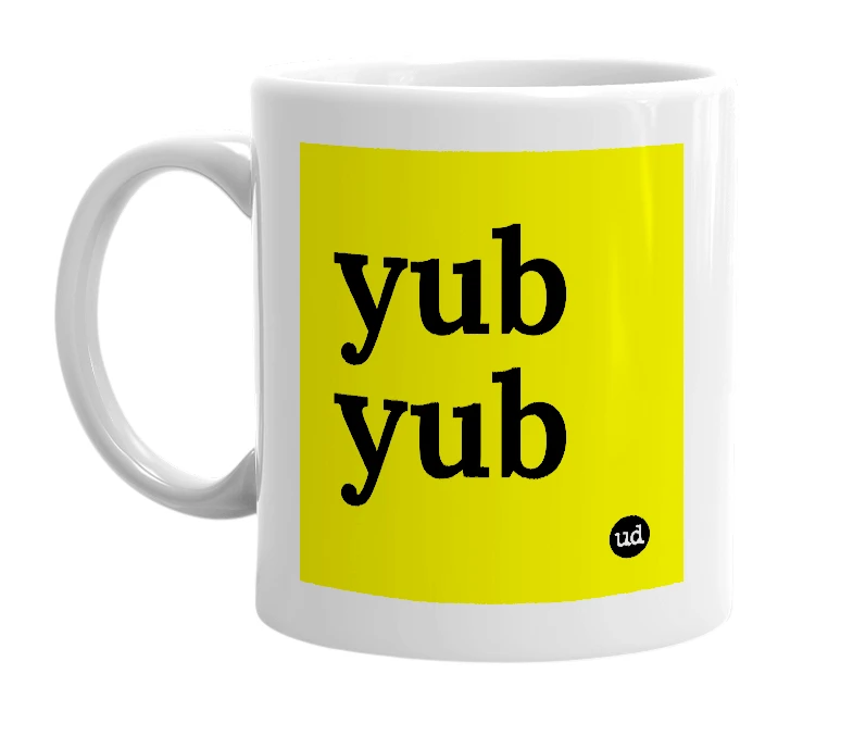 White mug with 'yub yub' in bold black letters