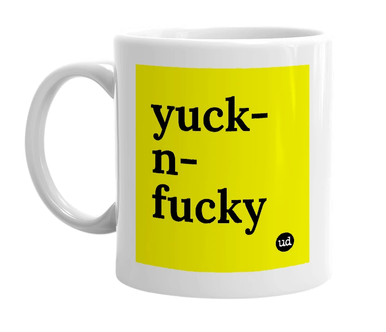 White mug with 'yuck-n-fucky' in bold black letters