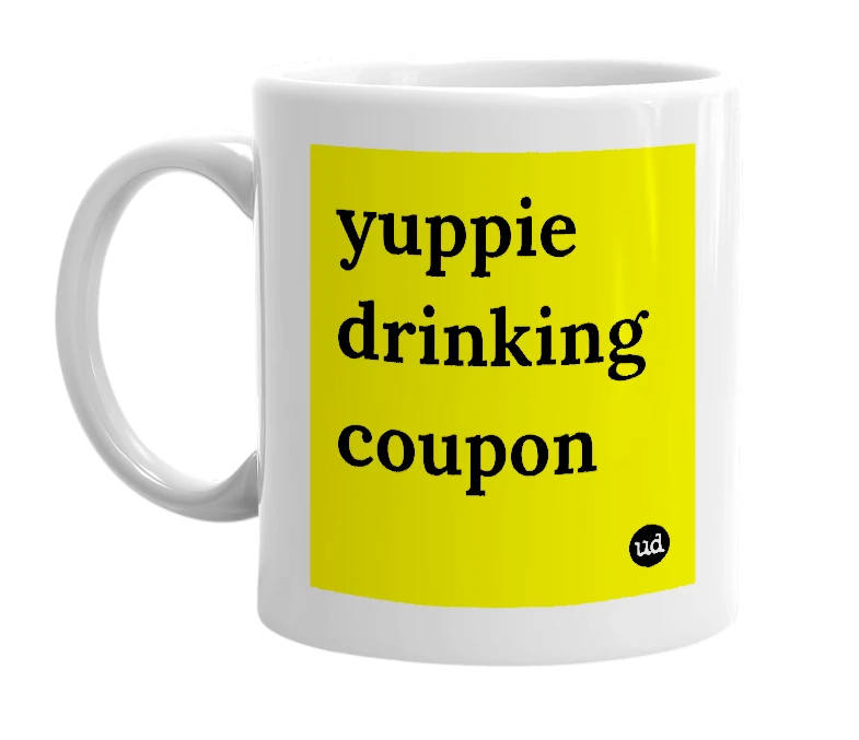 White mug with 'yuppie drinking coupon' in bold black letters