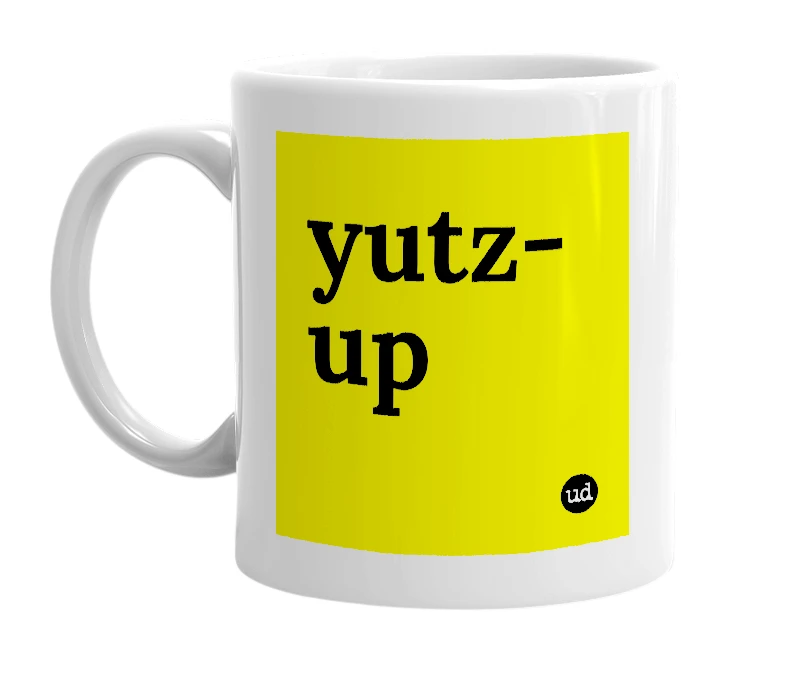 White mug with 'yutz-up' in bold black letters