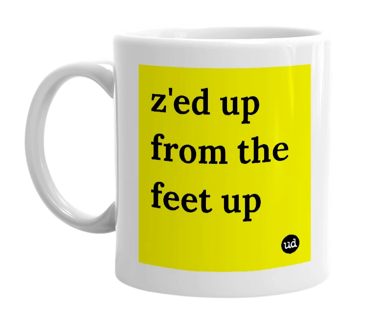 White mug with 'z'ed up from the feet up' in bold black letters