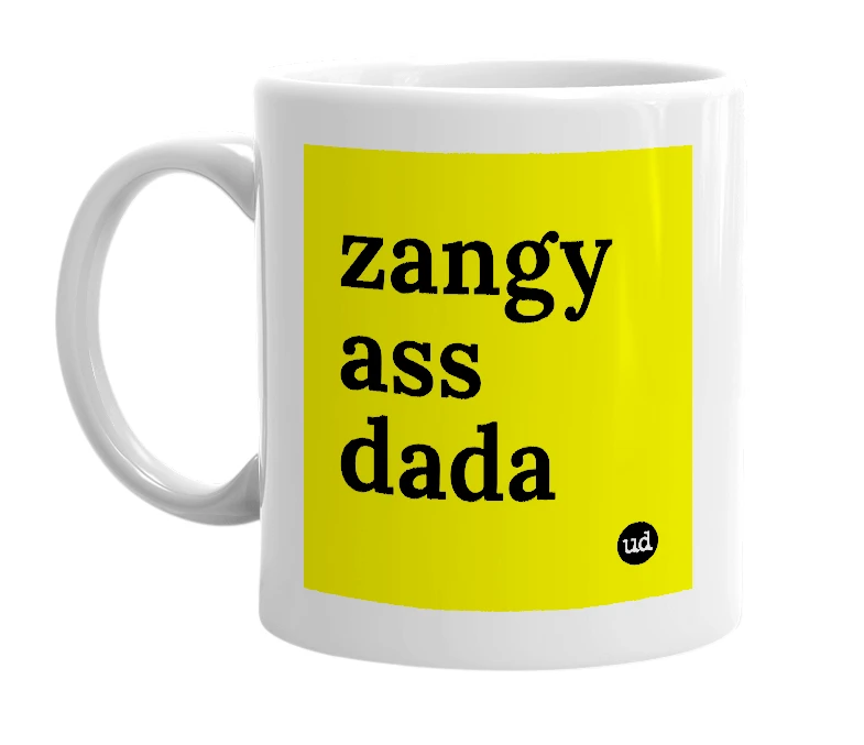 White mug with 'zangy ass dada' in bold black letters