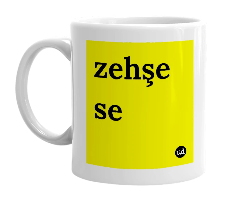 White mug with 'zehşe se' in bold black letters