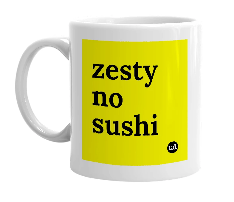 White mug with 'zesty no sushi' in bold black letters