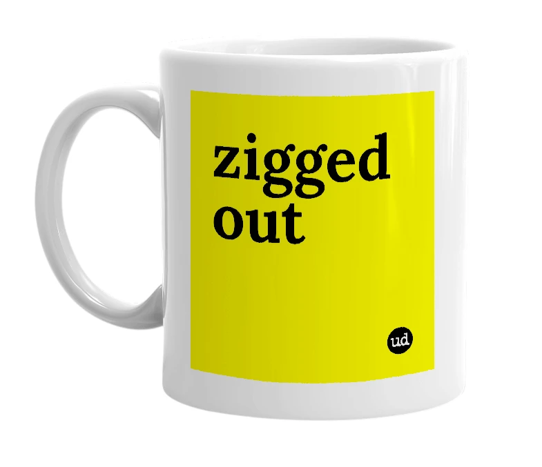 White mug with 'zigged out' in bold black letters