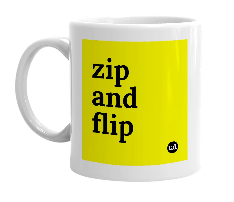 White mug with 'zip and flip' in bold black letters