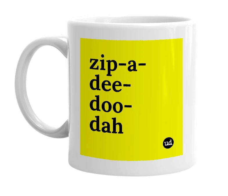 White mug with 'zip-a-dee-doo-dah' in bold black letters
