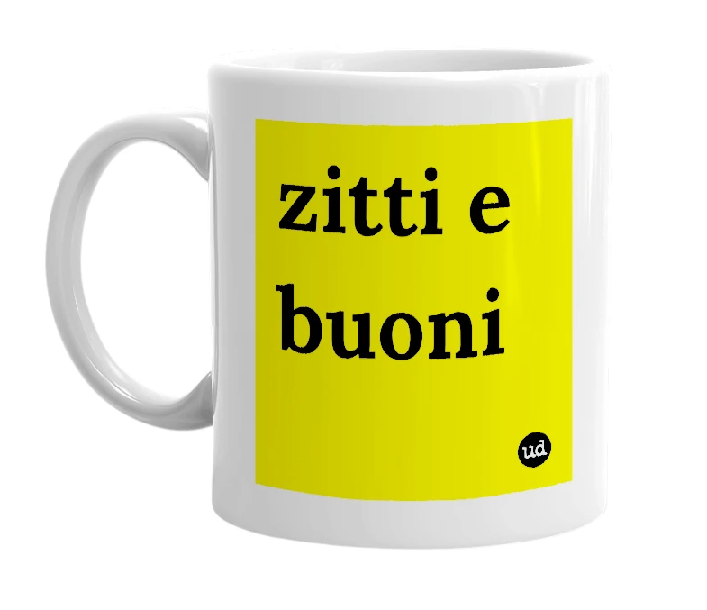 White mug with 'zitti e buoni' in bold black letters