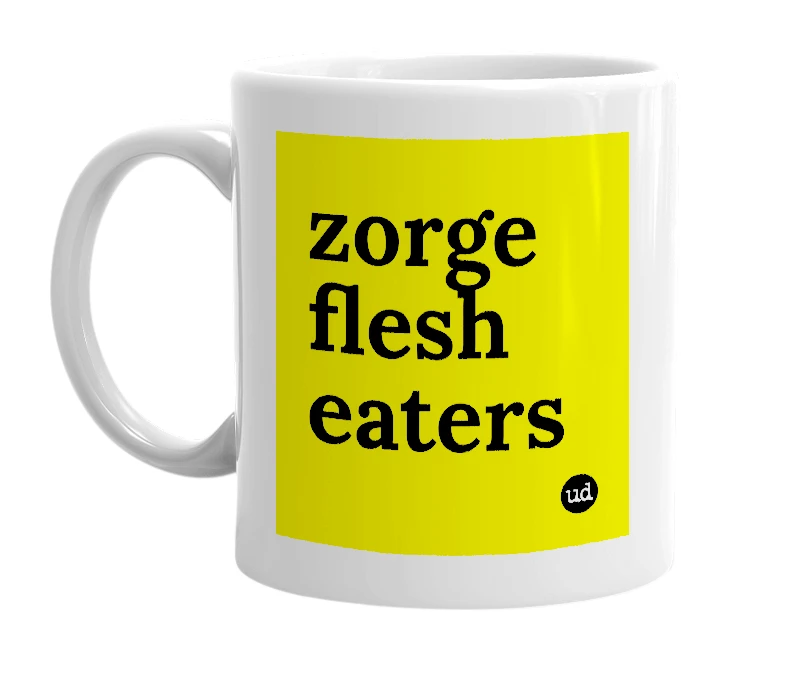 White mug with 'zorge flesh eaters' in bold black letters