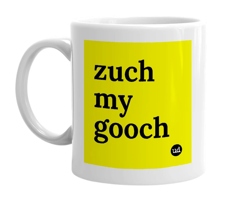 White mug with 'zuch my gooch' in bold black letters