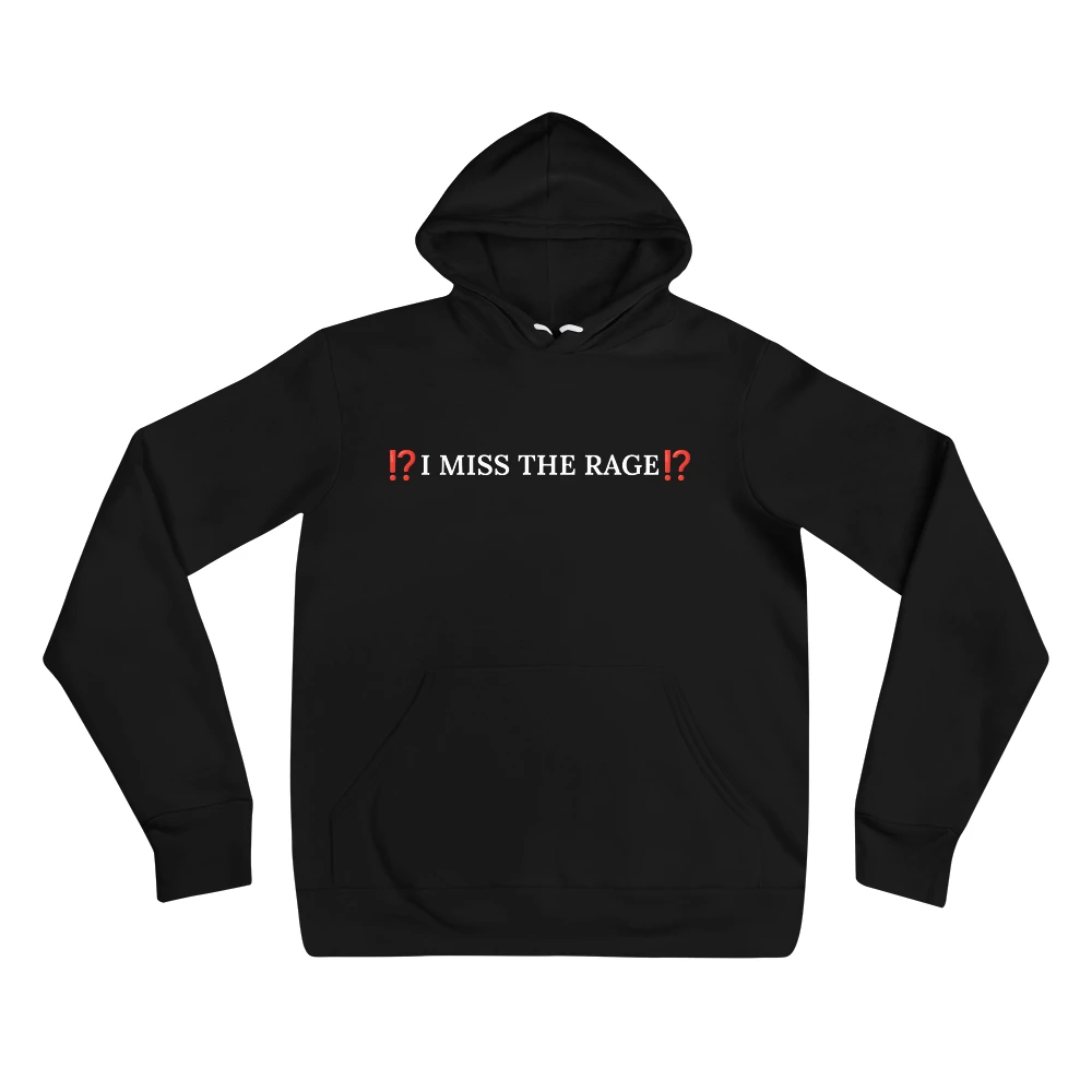 Hoodie with the phrase '⁉️I MISS THE RAGE⁉️' printed on the front