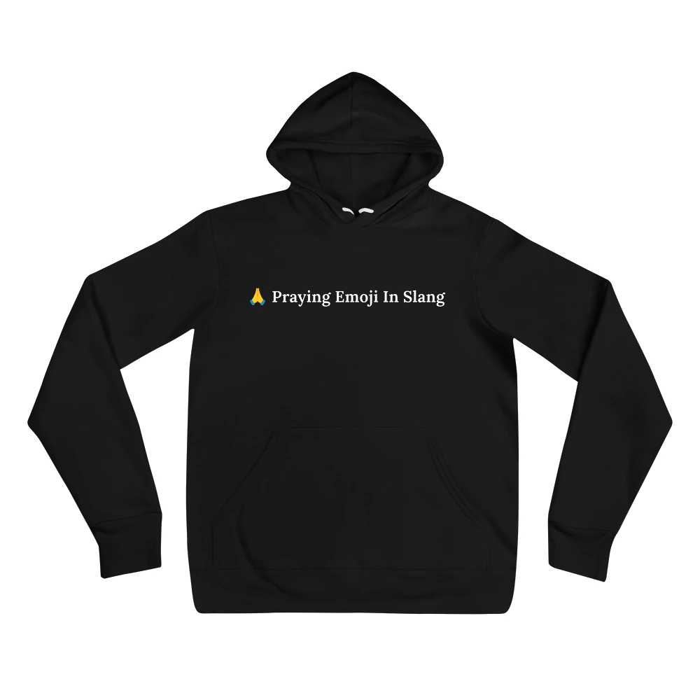 Hoodie with the phrase '🙏 Praying Emoji In Slang' printed on the front