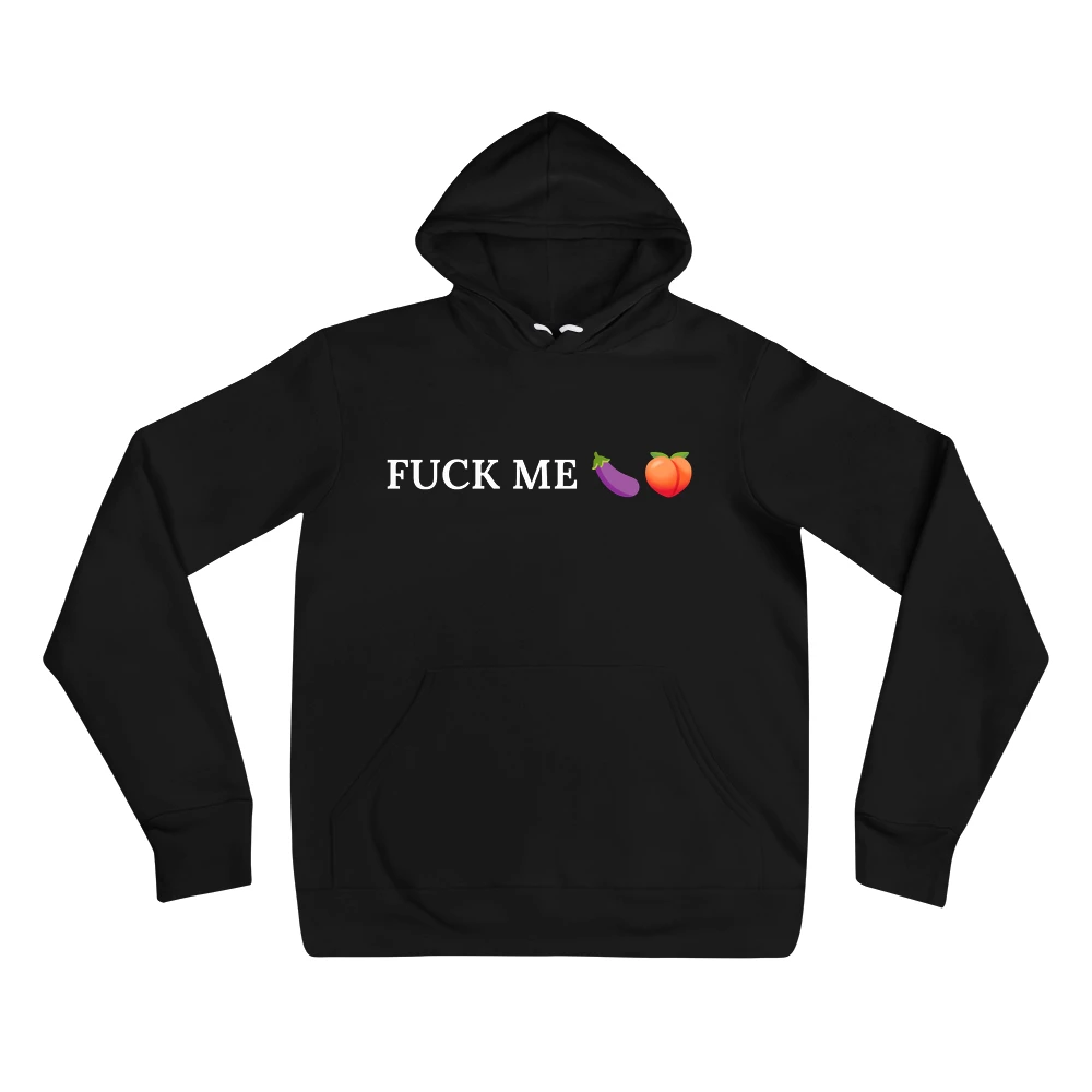 Hoodie with the phrase 'FUCK ME 🍆🍑' printed on the front