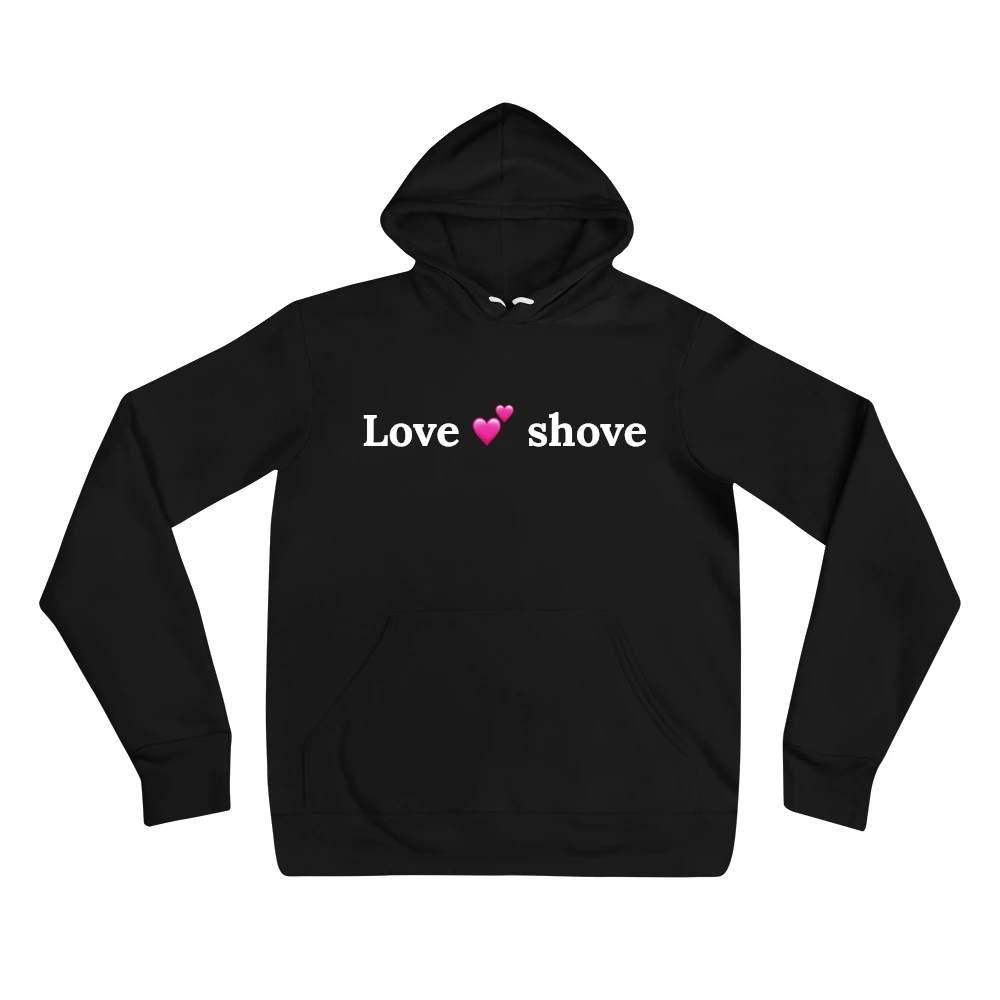 Hoodie with the phrase 'Love 💕 shove' printed on the front