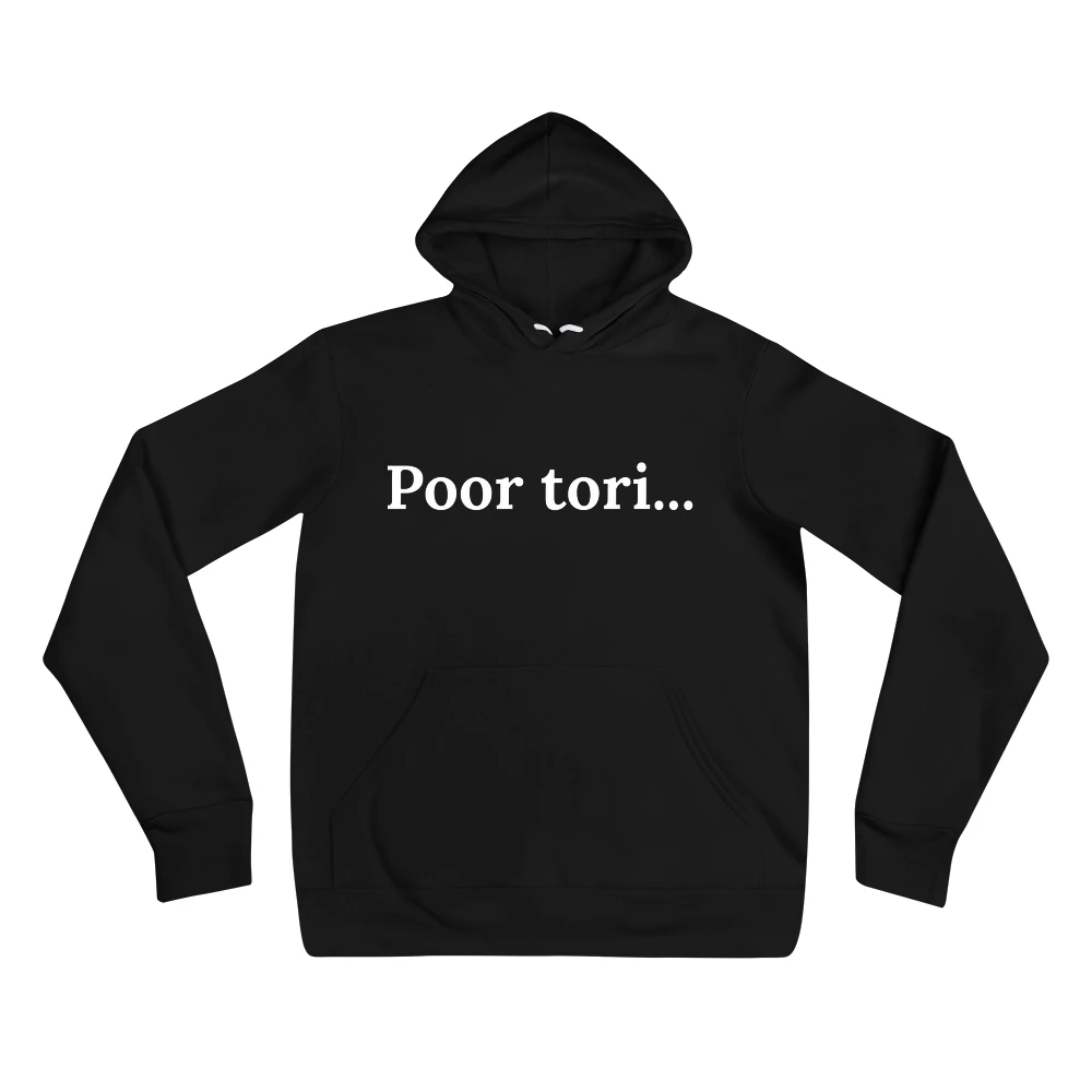 Hoodie with the phrase 'Poor tori...' printed on the front