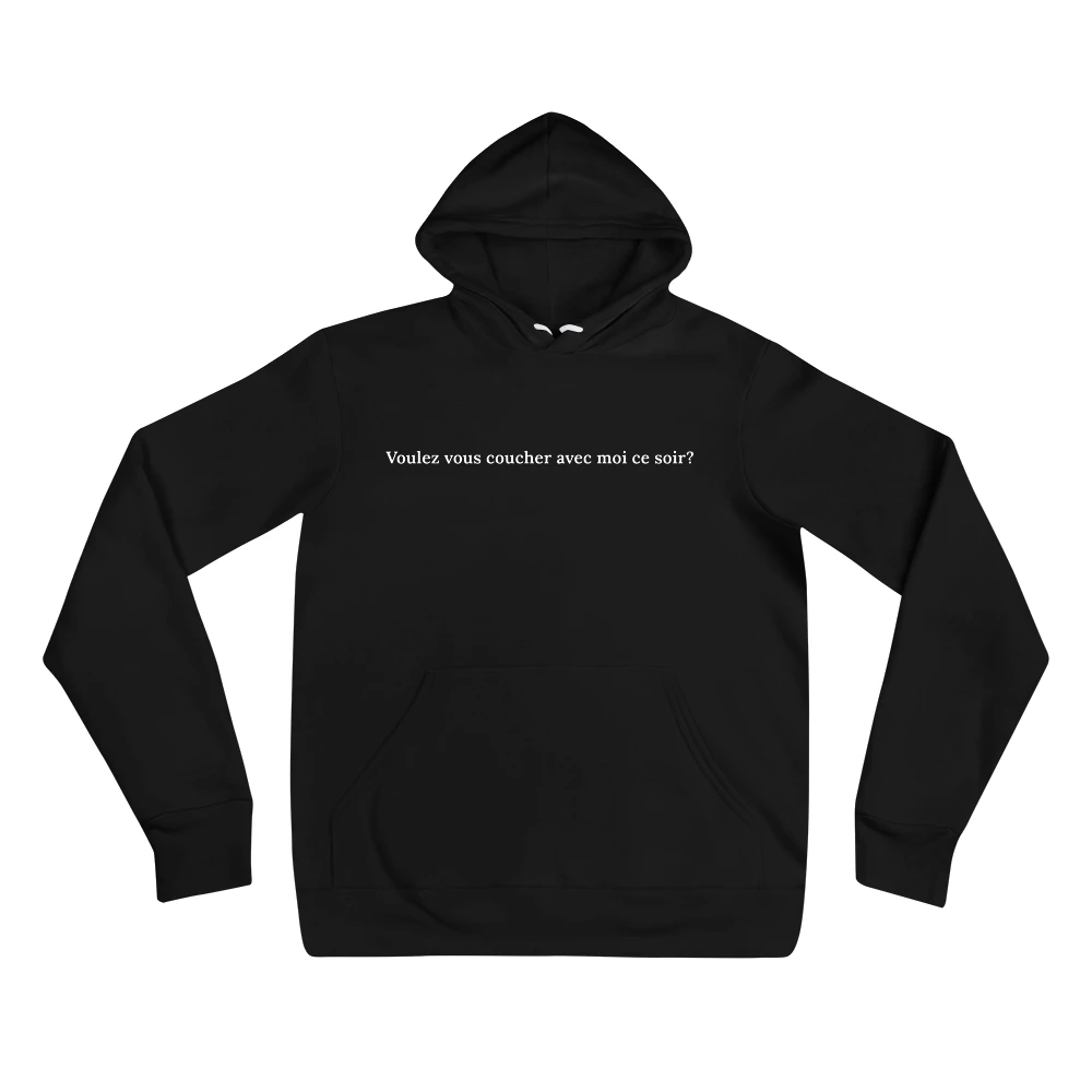 Hoodie with the phrase 'Voulez vous coucher avec moi ce soir?' printed on the front