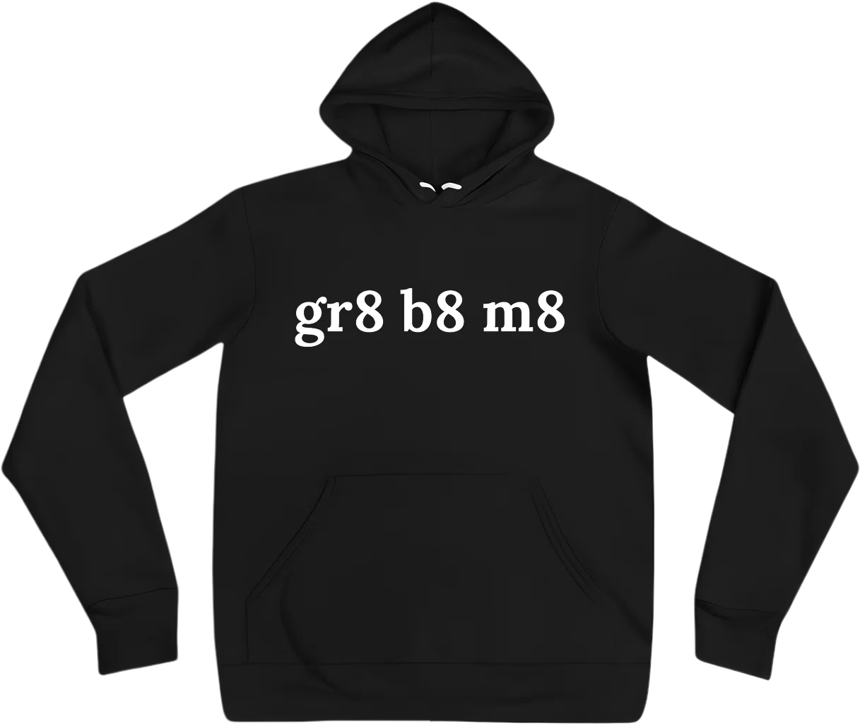 gr8 b8 m8 front