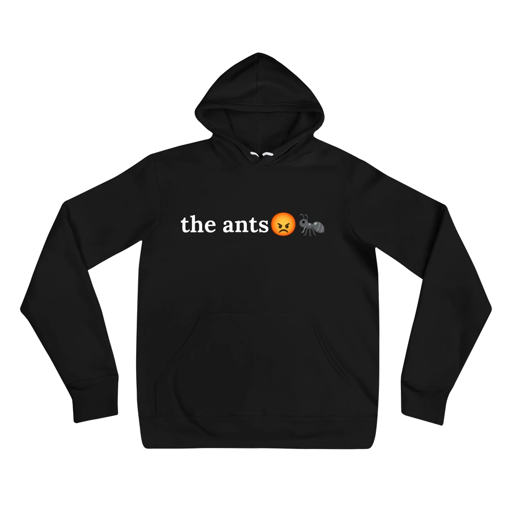 Hoodie with the phrase 'the ants😡🐜' printed on the front