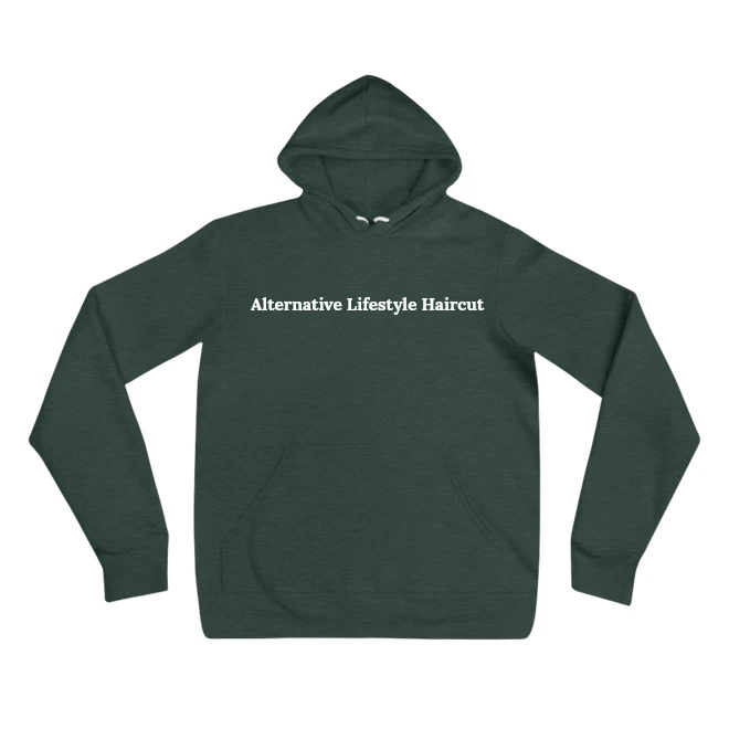 Hoodie with the phrase 'Alternative Lifestyle Haircut' printed on the front