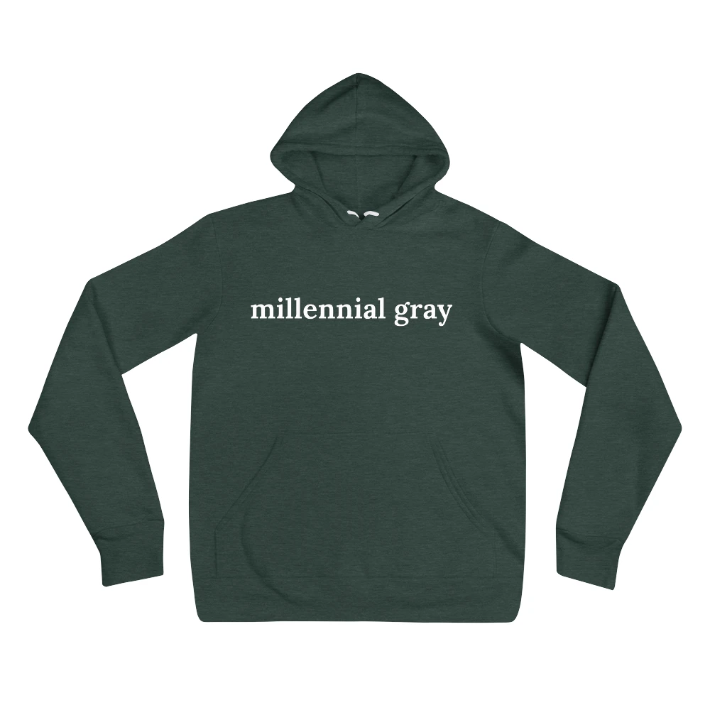 Hoodie with the phrase 'millennial gray' printed on the front