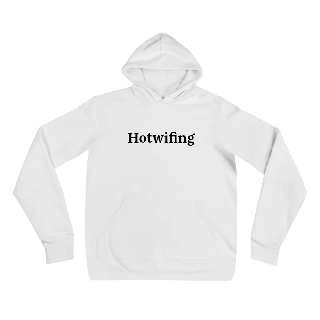 Hoodie with the phrase 'Hotwifing' printed on the front